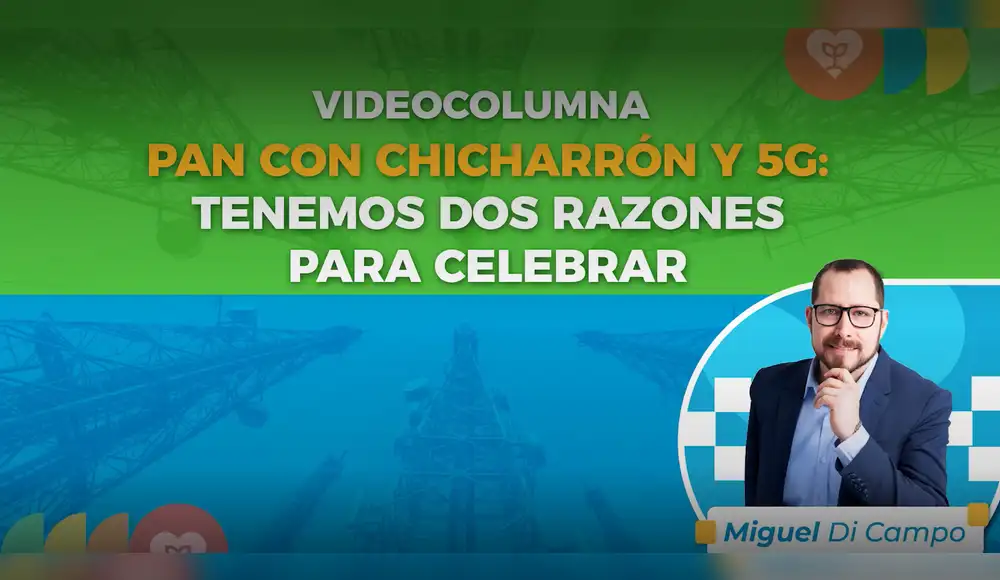 Pan con chicharrón y 5G: tenemos dos razones para celebrar