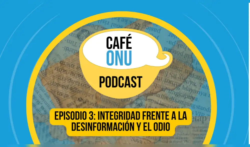 Café ONU: Integridad frente a la desinformación y el odio Café ONU: Integridad frente a la desinformación y el odio