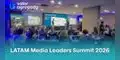LATAM Media Leaders Summit 2026