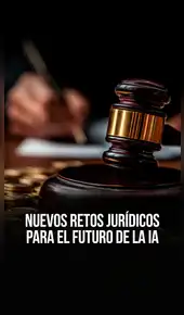 Nuevos retos jurídicos para el futuro de la IA
