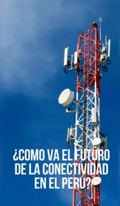 ¿Comó va el futuro de la telecomunicaciones en el Perú?
