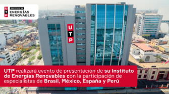 UTP realizará evento de presentación de su Instituto de Energías Renovables con la participación de especialistas de Brasil, México, España y Perú