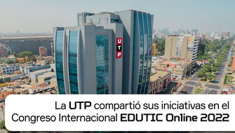 UTP compartió sus iniciativas en el Congreso Internacional EDUTIC Online 2022