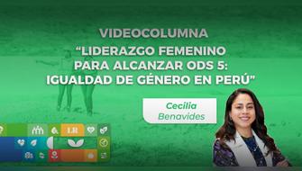 Liderazgo femenino para alcanzar ODS 5: Igualdad de género en Perú