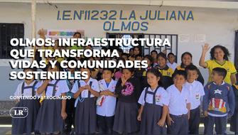 Olmos: Infraestructura que transforma vidas y comunidades sostenibles