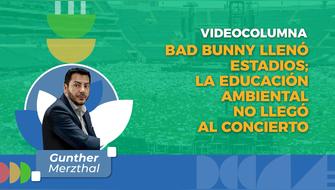 Bad Bunny llenó estadios; la educación ambiental no llegó al concierto