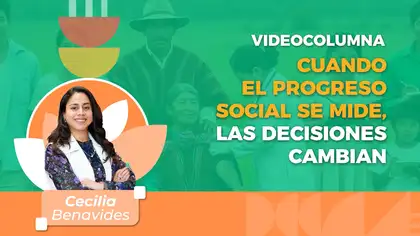 Cuando el progreso social se mide, las decisiones cambian