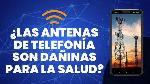 ¿Las antenas de telefonía son dañinas para la salud?
