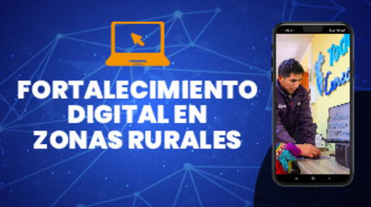 Fortalecimiento digital en zonas rurales