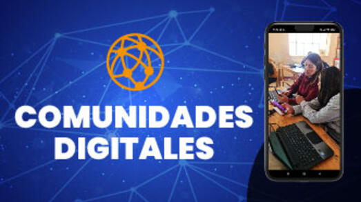 Comunidades Digitales: Transformando Vidas con Tecnología y Capacitación