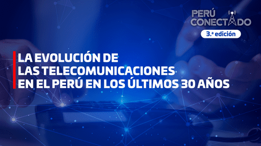 30 años de telecomunicaciones en el Perú | Del teléfono fijo al 5G