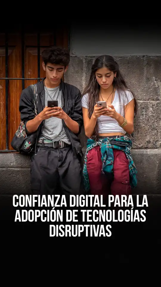 Confianza digital para adoptar tecnologías disruptivas