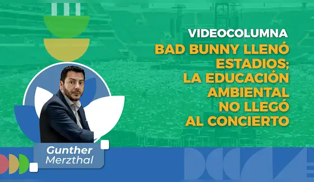 Bad Bunny llenó estadios; la educación ambiental no llegó al concierto